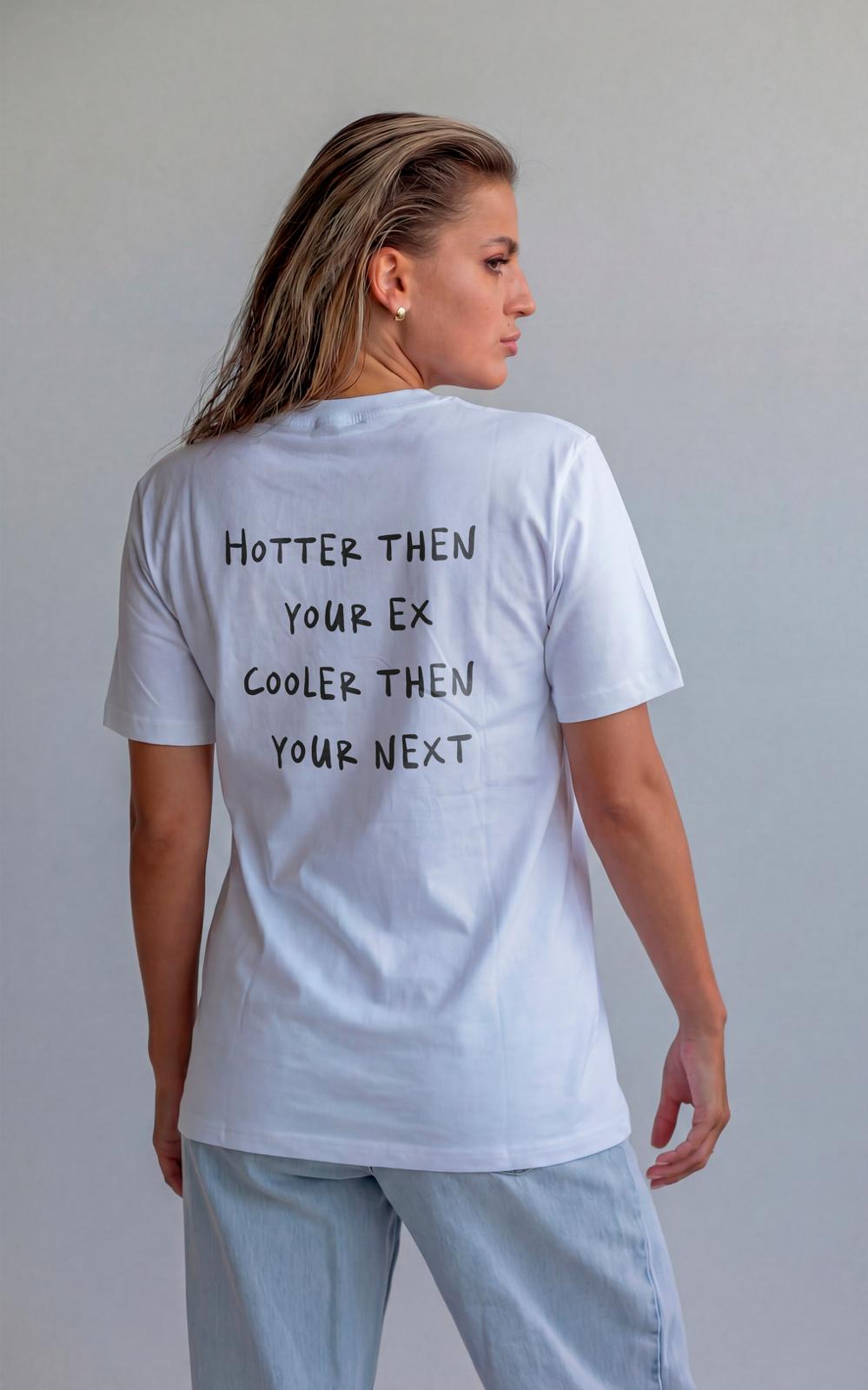 Hotter Then Your Ex, Cooler Then Your Next